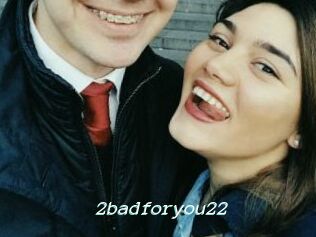 2badforyou22
