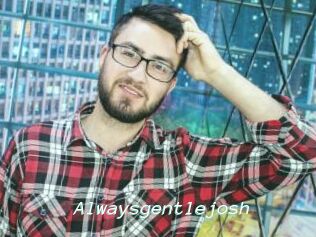 Alwaysgentlejosh