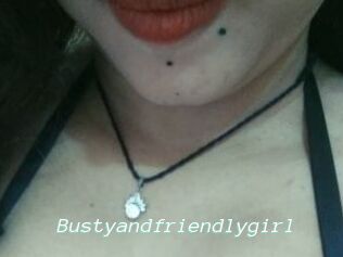 Bustyandfriendlygirl