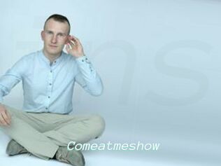 Comeatmeshow