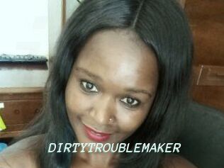 DIRTY_TROUBLEMAKER