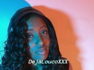 DejaLoucoXXX