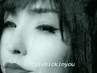 Digglebickinyou