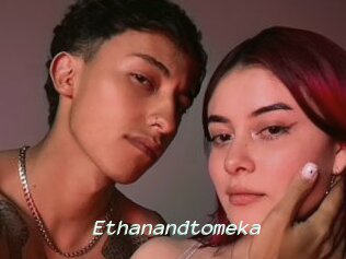 Ethanandtomeka