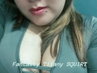 Fantasty_Tifany_SQUIRT