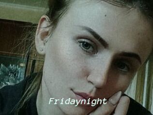 Fridaynight