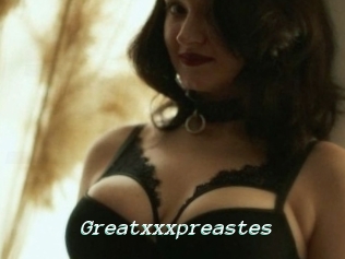 Greatxxxpreastes
