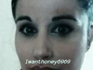 Iwanthoney6969