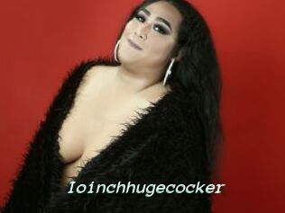Ioinchhugecocker
