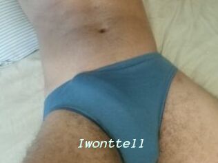 Iwonttell
