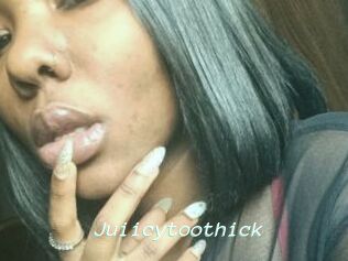 Juiicytoothick