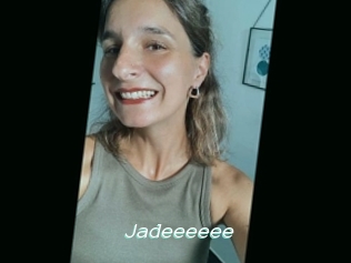 Jadeeeeee