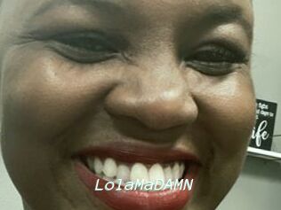 LolaMaDAMN