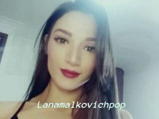 Lanamalkovichpop