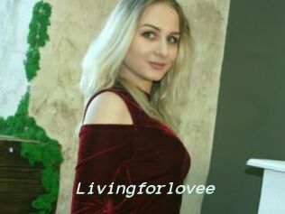 Livingforlovee