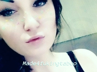 Made4fukingtaboo