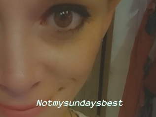 Notmysundaysbest