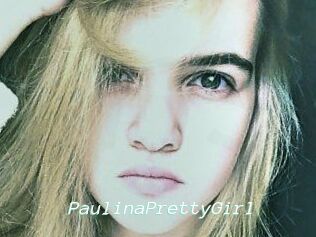PaulinaPrettyGirl