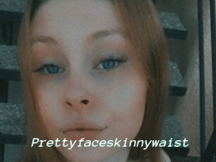 Prettyfaceskinnywaist