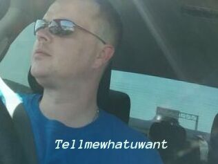 Tellmewhatuwant