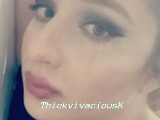 ThickvivaciousK