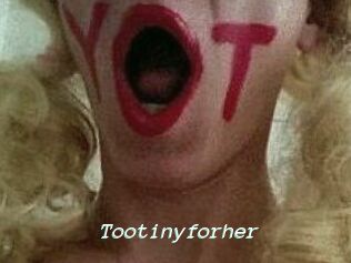 Tootinyforher