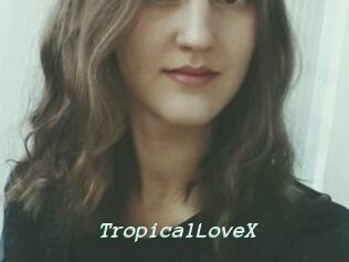 TropicalLoveX