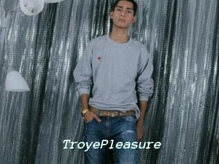TroyePleasure
