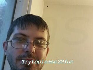 Trytoplease20fun