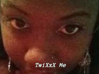 TwiXxX_Me