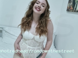 Thehotredheadfromdownthestreet