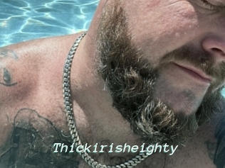 Thickirisheighty