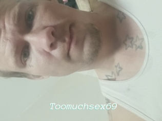 Toomuchsex69