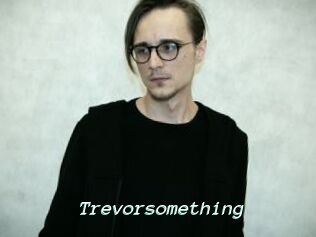 Trevorsomething