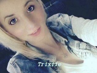 Trixiie