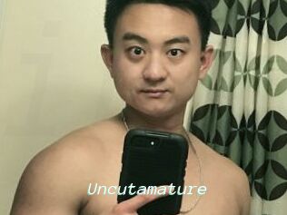 Uncutamature