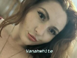 Vanahwhite