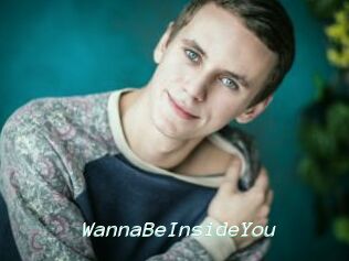 WannaBeInsideYou