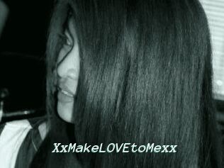 XxMakeLOVEtoMexx