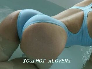 YOurHOT_xLOVERx